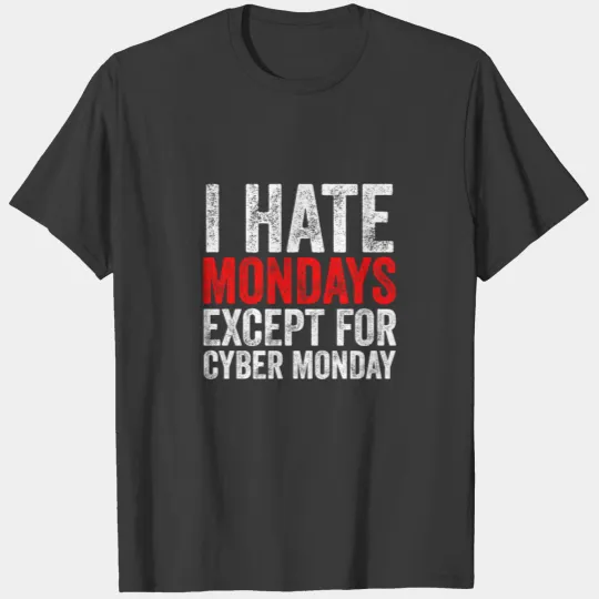 I Hate Monday Except For Cyber Monday Online T-shirt