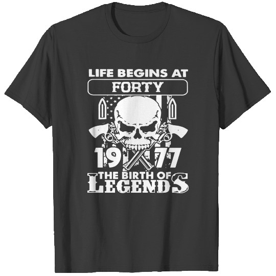 life begins at forty 1977 he birth of legends skel T-shirt