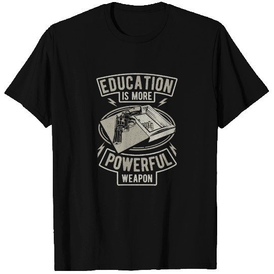 Education Is More Powerful Weapon T-shirt