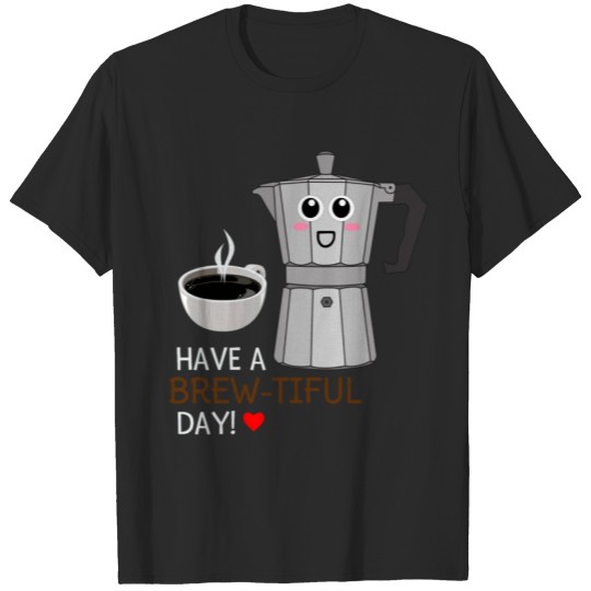 Discover Have A Brew tiful Day Cute Coffee Pun T-shirt