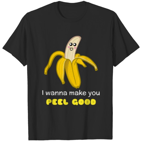 Discover I Wanna Make You Peel Good Funny Banana Pun T-shirt