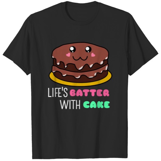 Discover Life's Batter With Cake Funny Cake Pun T-shirt