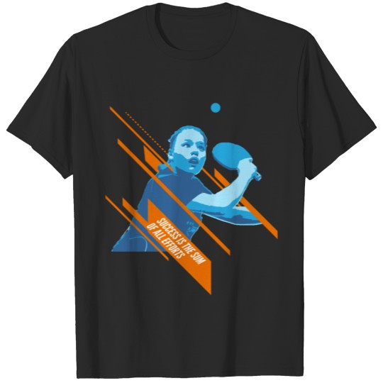 Discover Success Is The Sum Of All Efforts Table Tennis T-shirt