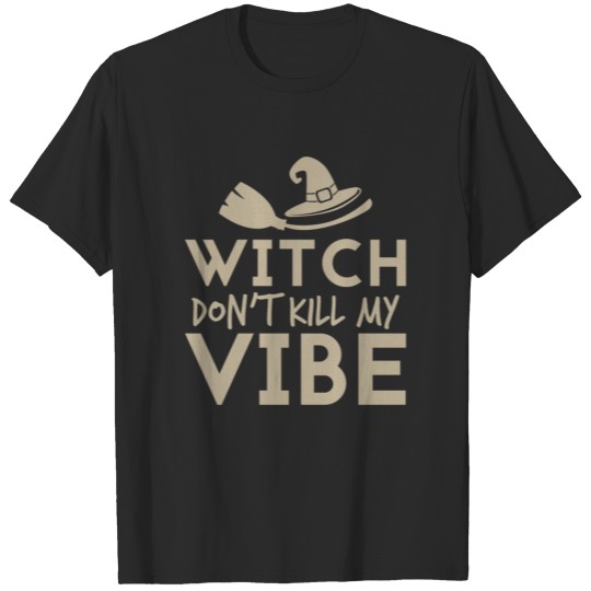 Witch Don't Kill My Vibe T-shirt