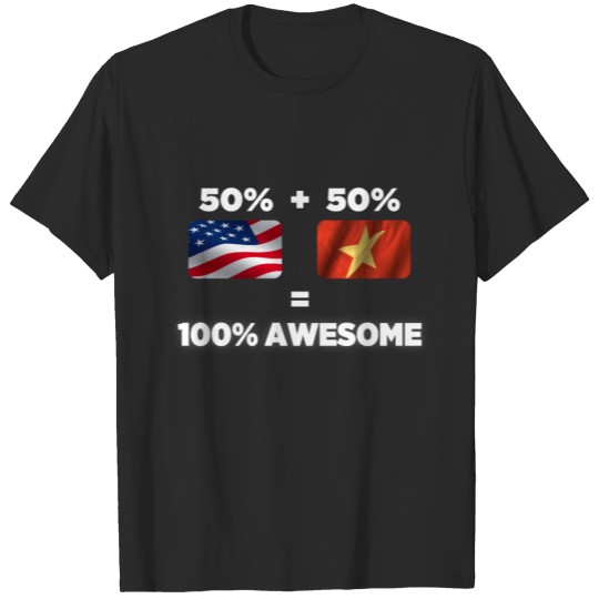 Discover Half Vietnamese Half American Totally Awesome T-shirt