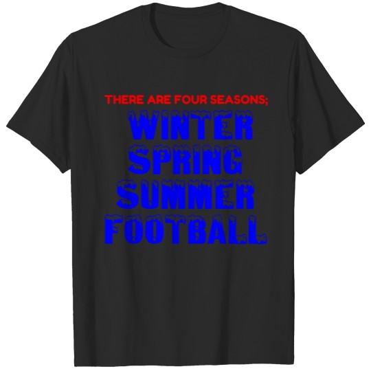 Discover THERE ARE FOUR SEASONS WINTER SPRING SUMMER FOOTBA T-shirt