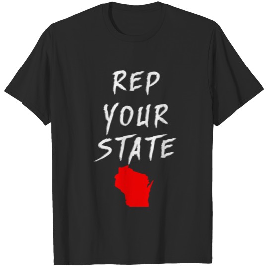 Discover REP YOUR STATE WISCONSIN T-shirt