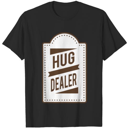 Discover Funny Hug - Dealer - Welcome Embrace Squeeze T-shirt