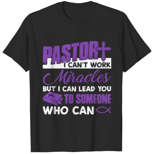 Discover Pastor Can't Work Miracles Shirt T-shirt