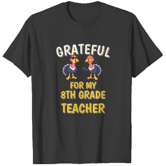 Thanksgiving Grateful For My 8th Grade Teacher T-shirt