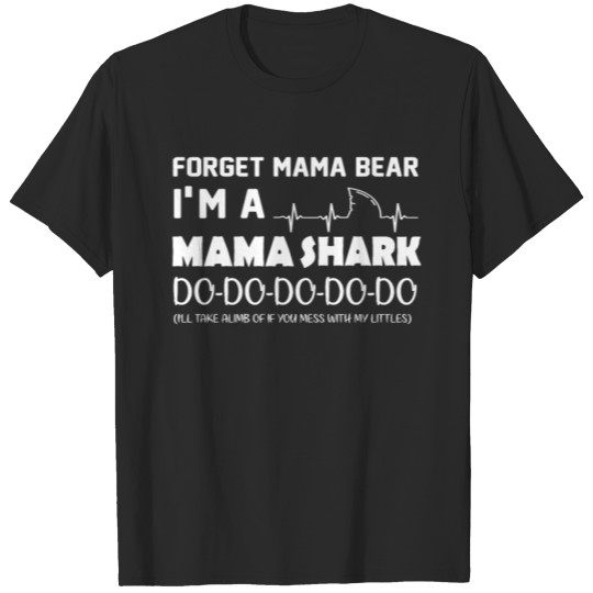 Discover Forget mama bear I m a mama shark Tshirt T-shirt