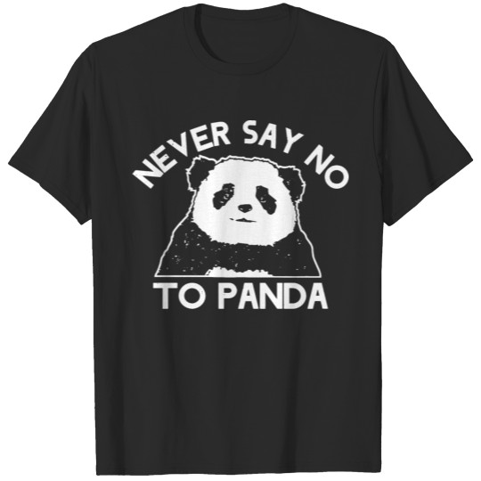Discover Never Say No To Panda T SHIRT Bear Cute Awesome Ch T-shirt