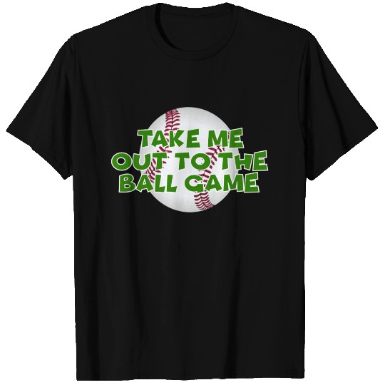Take me out to the ball game T-shirt