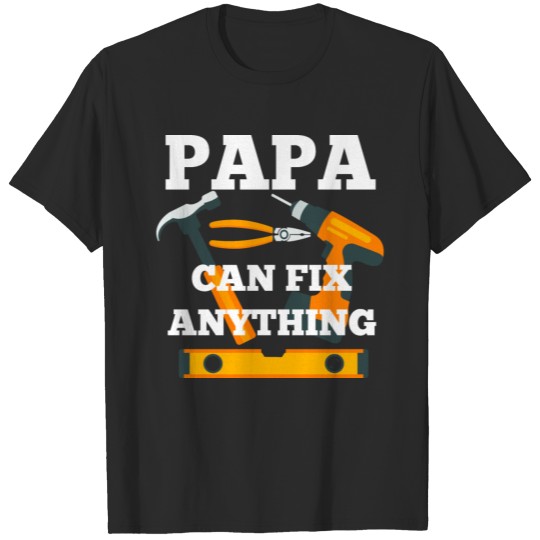Discover PAPA CAN FIX ANYTHING T-shirt