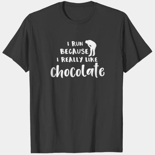 Running I Run Because I Really Like Chocolate T-shirt
