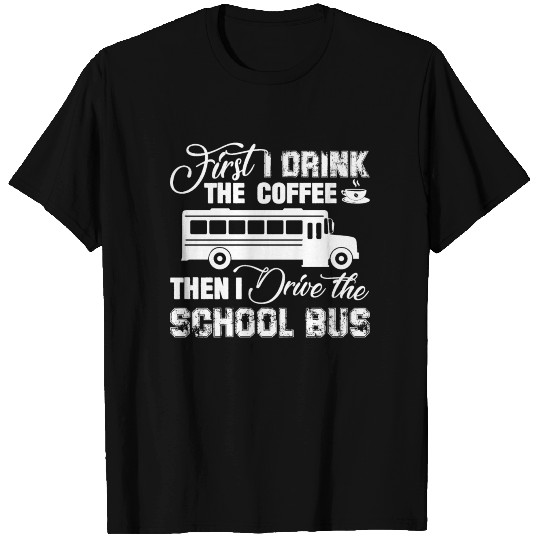 I Drive The School Bus Driver Shirt T-shirt