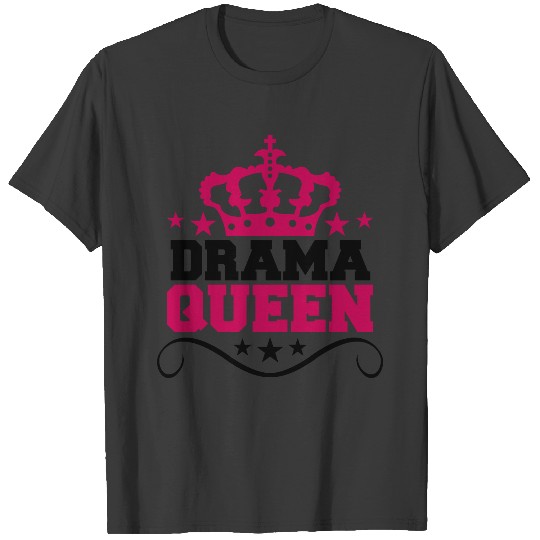 drama queen princess woman female girl sexy queen T-shirt