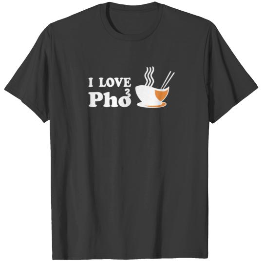 I Love Pho 3 T-shirt