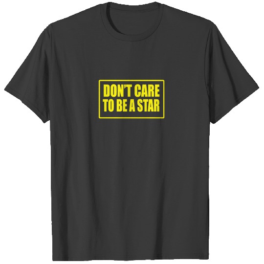 Discover Don't care to be a star T-shirt