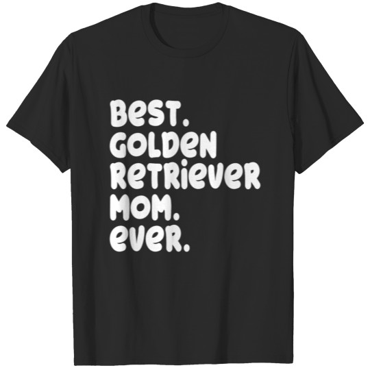 Discover Best Golden Retriever Mom Ever Proud Owner Gift T-shirt