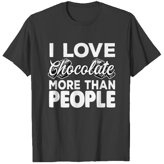 I Love Chocolate more than People Funny Tshirt T-shirt