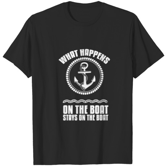 Discover What happens on the boat stays on the boat T-shirt
