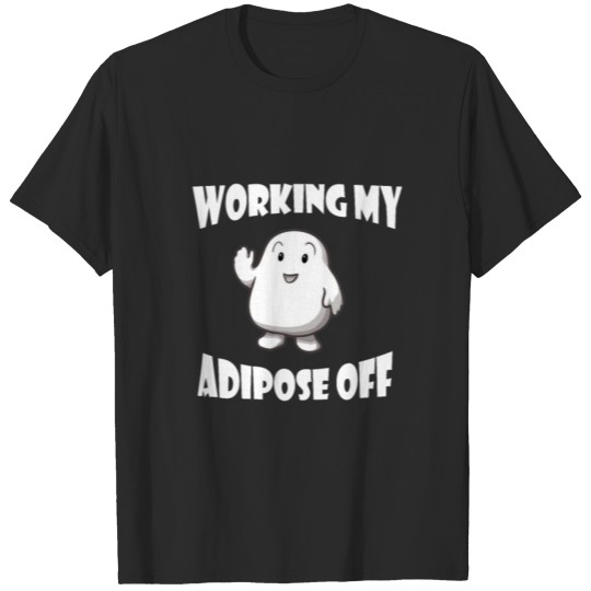 Discover Working my adipose off T-shirt