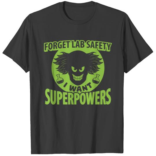 Forget Lab Safety I Want Superpowers Gift T-shirt
