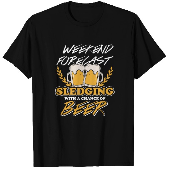 Weekend Forecast Sledging With A Chance Of Beer T-shirt