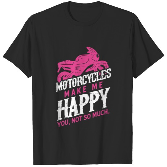 Discover Motorcycles Make Me Happy You Not So Much Gift Mum T-shirt