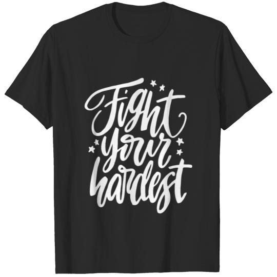Discover Fight your hardest T-shirt