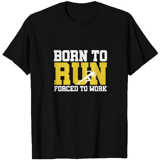 Born To Run - Forced To Work T-shirt