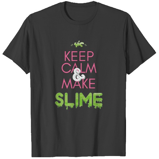 Keep Calm and Make Slime T-shirt