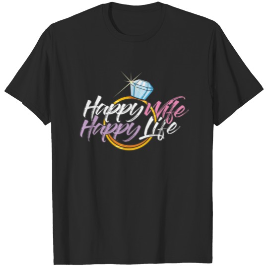 Discover Happy Wife Happy Life - Diamond Ring Marriage T-shirt