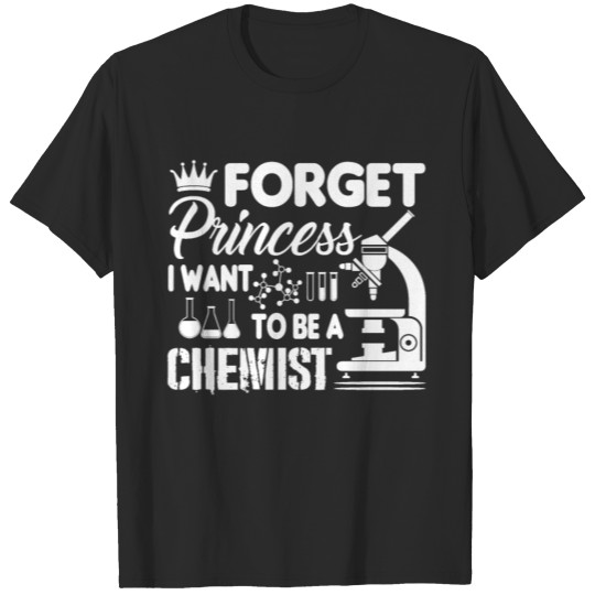Discover Forget Princess I Want To Be A Chemist T-shirt