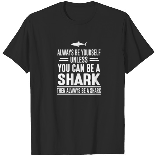 Discover Always Be A Shark T-shirt