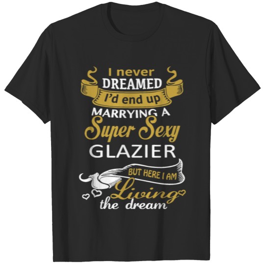 Discover i never dreamed i would end up marrying a super se T-shirt