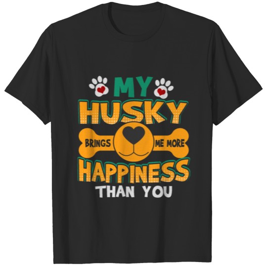Discover Husky Dog Lover My Husky Brings Me More Happiness T-shirt