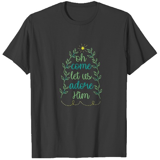 oh come let us adore him T-shirt