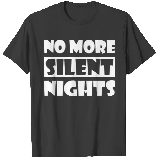 No More Silent Nights Maternity T-shirt