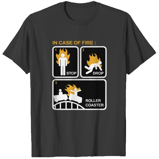 Case of Fire Stop Drop Roller Coaster T-shirt