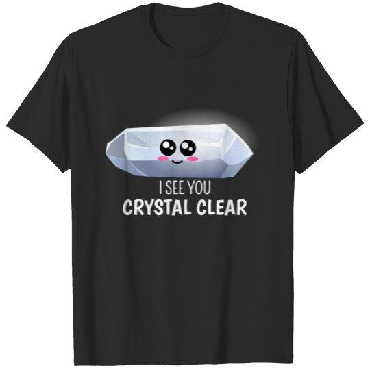Discover I See You Crystal Clear Funny Crystal Pun T-shirt