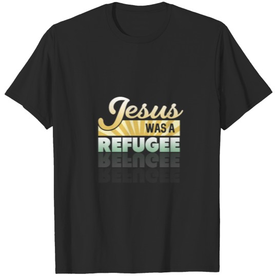 Discover Even God Was A Refugee Gift Idea T-shirt