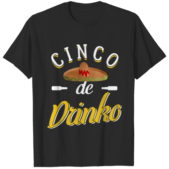Discover Cinco De Drinko Sombrero Gift Mexico Stylish Cool T-shirt