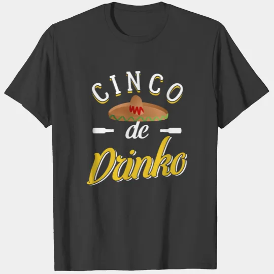 Cinco De Drinko Sombrero Gift Mexico Stylish Cool T-shirt