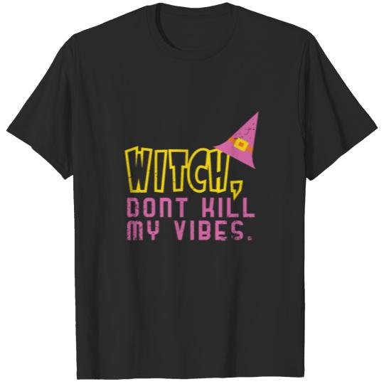 Spooky Funny Witch Don't Kill My Vibes Halloween T-shirt