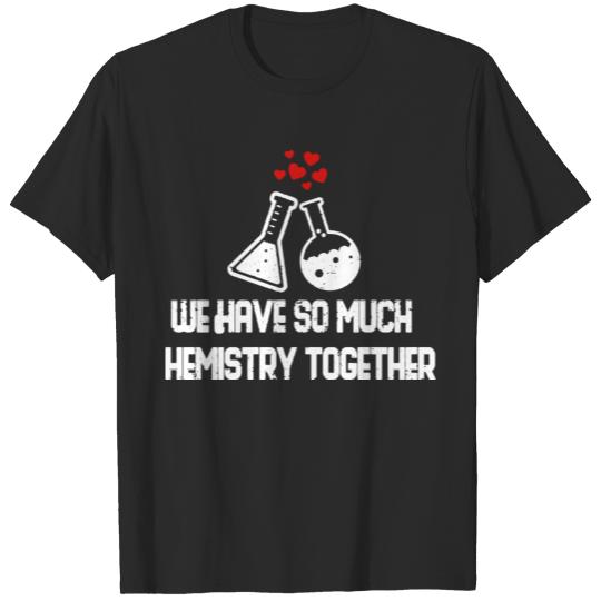 We Have So Much Chemistry Together MENS T SHIRT bi T-shirt