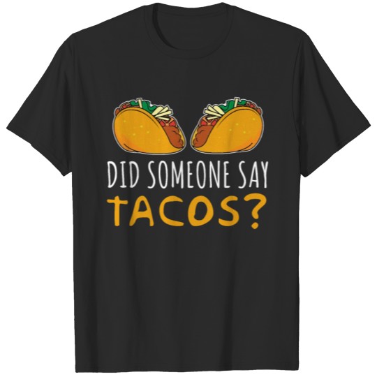 Discover Did Someone Say Tacos T-shirt