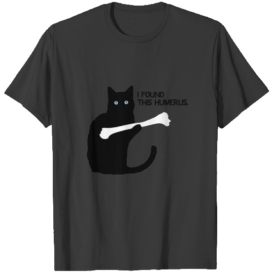 i Found This Humerus Black Cat T-shirt
