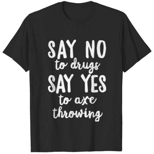 Discover Axe Throwing Throw Darts Swing Thrower Gift Yes T-shirt